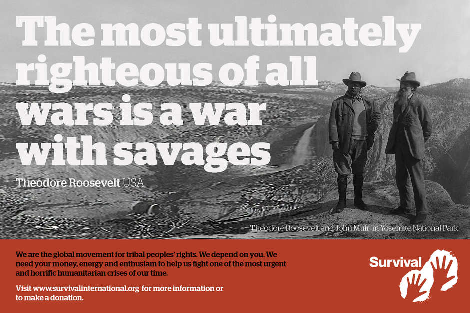 Former US President Theodore Roosevelt promoted a model of national parks that led to the eviction of tribal peoples. His legacy lives on. Help us change such "conservation" policies by "joining our campaign.":https://www.survivalinternational.org/parks