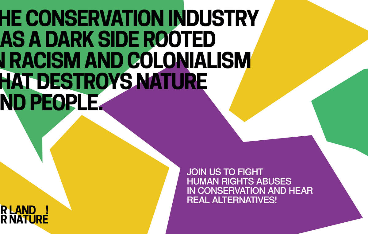 'Our Land, Our Nature'. The conservation industry has a dark side rooted in racism and colonialism that destroys nature and people.