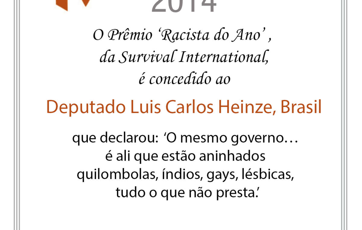 O Deputado Luis Carlos Heinze recebeu o prêmio ‘Racista do Ano’ da Survival.
